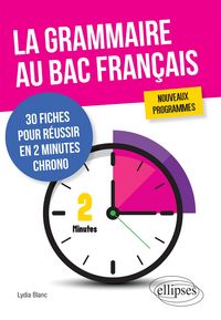 Produktbild: La grammaire au bac fran&ccedil;ais. 30 fiches pour r&eacute;ussir en 2 minutes chrono. Nouveaux programmes