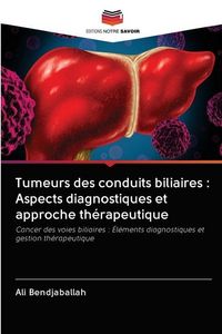 Produktbild: Tumeurs des conduits biliaires : Aspects diagnostiques et approche th&eacute;rapeutique