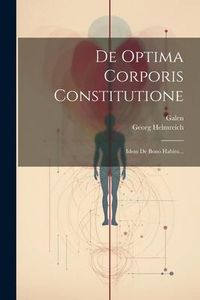 Produktbild: De Optima Corporis Constitutione: Idem De Bono Habitu...
