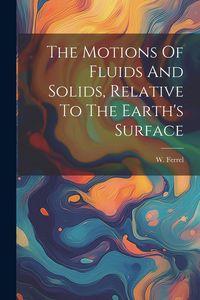 Produktbild: The Motions Of Fluids And Solids, Relative To The Earth's Surface