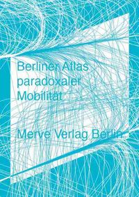 Produktbild: Berliner Atlas paradoxaler Mobilit&auml;t