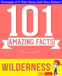 Produktbild: Wilderness - 101 Amazing Facts You Didn't Know (GWhizBooks.com)