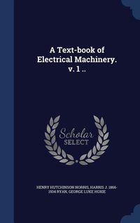 Produktbild: A Text-book of Electrical Machinery. v. 1 ..