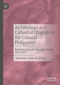 Produktbild: Archbishops and Cathedral Chapters of the Colonial Philippines