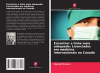 Produktbild: Encontrar a linha mais adequada: Licenciados em medicina internacionais no Canad&aacute;