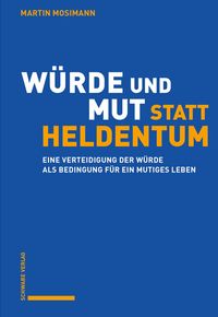 Produktbild: W&uuml;rde und Mut statt Heldentum