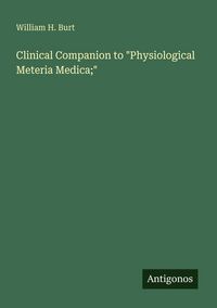 Produktbild: Clinical Companion to "Physiological Meteria Medica;"