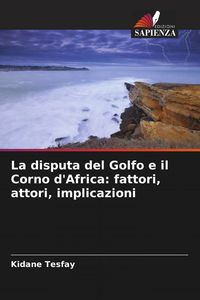 Produktbild: La disputa del Golfo e il Corno d'Africa: fattori, attori, implicazioni