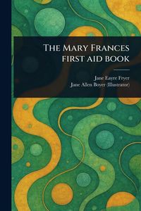Produktbild: The Mary Frances First Aid Book