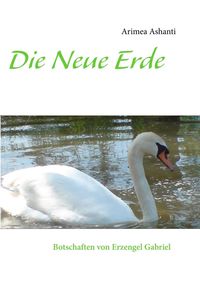 Produktbild: Die Neue Erde Botschaften von Erzengel Gabriel