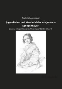 Produktbild: Jugendleben und Wanderbilder von Johanna Schopenhauer