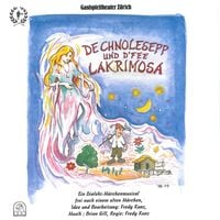 Produktbild: De Chnolesepp und d'Fee Lakrimosa (Ein Dialekt-M&auml;rchenmusical frei nach einem alten M&auml;rchen)