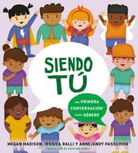 Produktbild: Siendo T&uacute; Una Primera Conversaci&oacute;n Sobre G&eacute;nero
