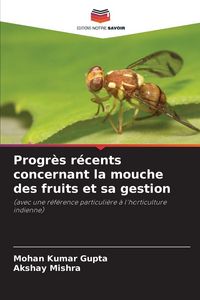Produktbild: Progr&egrave;s r&eacute;cents concernant la mouche des fruits et sa gestion