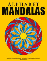Produktbild: Alphabet Mandalas - Beautiful letter-based mandalas for colouring in, learning and meditation