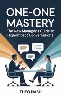 Produktbild: One-on-One Mastery: The New Manager's Guide to High-Impact Conversations