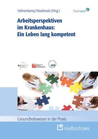 Produktbild: Arbeitsperspektiven im Krankenhaus: Ein Leben lang kompetent