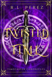 Produktbild: Twisted by Time (Timecaster Chronicles, #4)