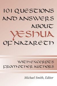 Produktbild: 101 Questions and Answers about Yeshua of Nazareth