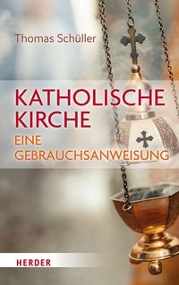 Produktbild: Katholische Kirche &ndash; eine Gebrauchsanweisung