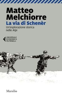 Produktbild: La via di Schen&egrave;r. Un'esplorazione storica nelle Alpi