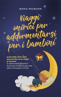 Produktbild: Viaggi onirici per addormentarsi per i bambini Le pi&ugrave; belle storie della buonanotte come viaggi di fantasia Si addormenti rilassato e sicuro, per iniz