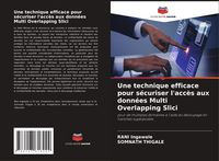 Produktbild: Une technique efficace pour s&eacute;curiser l'acc&egrave;s aux donn&eacute;es Multi Overlapping Slici
