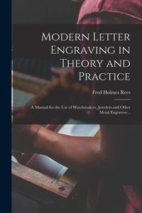 Produktbild: Modern Letter Engraving in Theory and Practice; a Manual for the use of Watchmakers, Jewelers and Other Metal Engravers ..