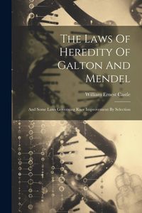 Produktbild: The Laws Of Heredity Of Galton And Mendel: And Some Laws Governing Race Improvement By Selection