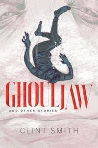 Bild vom Artikel Ghouljaw and Other Stories vom Autor Clint Smith