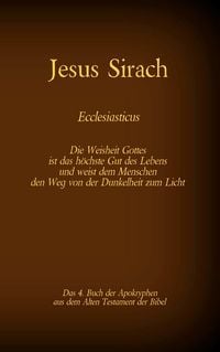 Produktbild: Das Buch Jesus Sirach, Ecclesiasticus, das 4. Buch der Apokryphen aus der Bibel