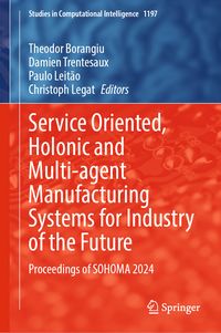 Produktbild: Service Oriented, Holonic and Multi-agent Manufacturing Systems for Industry of the Future