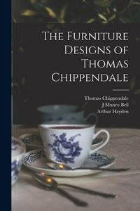 Produktbild: The Furniture Designs of Thomas Chippendale