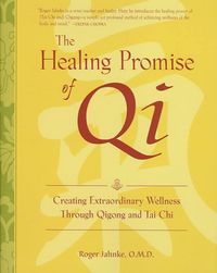 Produktbild: Jahnke, R: Healing Promise of Qi: Creating Extraordinary Wel