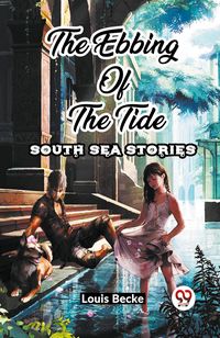 Produktbild: The Ebbing Of The Tide South Sea Stories