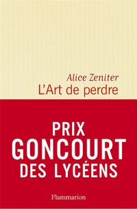 Produktbild: Zeniter, A: L'Art de perdre (Prix litteraire du Monde/Goncou