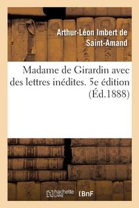 Produktbild: Madame de Girardin Avec Des Lettres In&eacute;dites. 5e &Eacute;dition