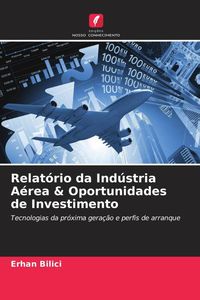 Produktbild: Relat&oacute;rio da Ind&uacute;stria A&eacute;rea & Oportunidades de Investimento