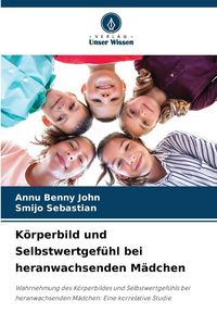 Produktbild: K&ouml;rperbild und Selbstwertgef&uuml;hl bei heranwachsenden M&auml;dchen