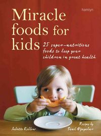 Produktbild: Miracle Foods for Kids: 25 Super-Nutritious Foods to Keep Your Children in Great Health
