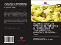 Produktbild: &Eacute;valuation De Certains Param&egrave;tres De Production Du Poulet De Chair &Agrave; La Ferme Mi Ranchito - Municipalit&eacute; De Caqueza -Cund