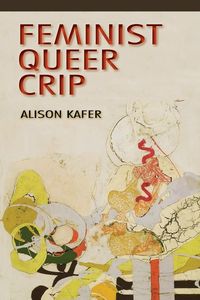 Bild vom Artikel Feminist, Queer, Crip vom Autor Alison Kafer