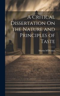 Produktbild: A Critical Dissertation On the Nature and Principles of Taste