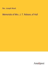 Produktbild: Memorials of Mrs. J. T. Robson, of Hull