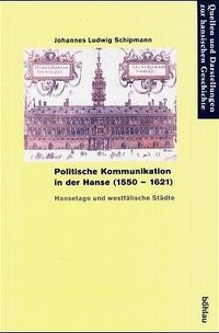 Produktbild: Politische Kommunikation in der Hanse (1550-1621)