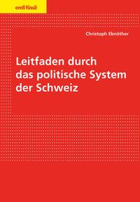 Bild vom Artikel Leitfaden durch das politische System der Schweiz vom Autor Christoph Ebnöther