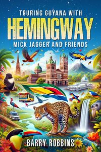 Produktbild: Touring Guyana with Hemingway, Mick Jagger and Friends