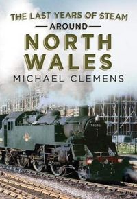 Produktbild: The Last Years of Steam Around North Wales