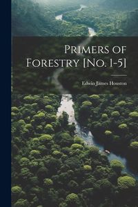 Produktbild: Primers of Forestry [no. 1-5]