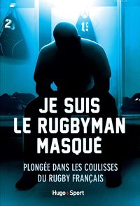 Bild vom Artikel Je suis le rugbyman masqué vom Autor Olivier Villepreux